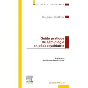 Comparateur de prix : Elsevier Masson Guide pratique de sémiologie en pédopsychiatrie