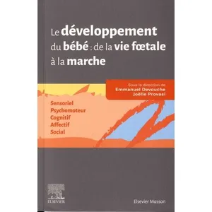 Comparateur de prix : Elsevier Masson Le développement du bébé : de la vie foetale à la marche