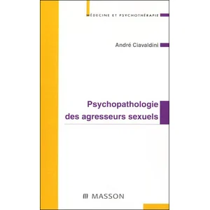 Elsevier Masson Psychopathologie des agresseurs sexuels pas cher