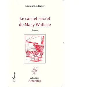 L'harmattan Le carnet secret de Mary Wallace Laurent Dedryver pas cher