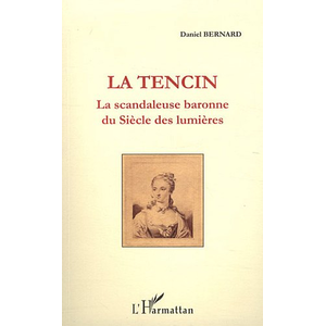 L'harmattan La Tencin : la scandaleuse baronne du Siècle des lumières Daniel Bernard pas cher