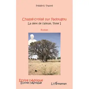Comparateur de prix : L'harmattan Chasse croise sur fadougou (t 1) la dent de l'aieule