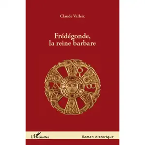 Comparateur de prix : L'harmattan Frédégonde, La Reine Barbare