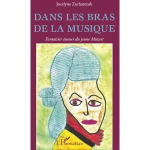 L'harmattan Dans Les Bras De La Musique , Fantaisies Autour Du Jeune Mozart pas cher