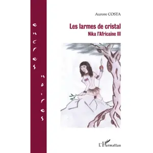 Comparateur de prix : L'harmattan Nika L'africaine Tome 3 - Les Larmes De Cristal