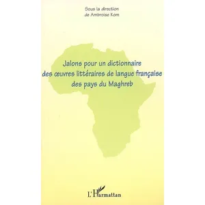 L'harmattan Jalons pour un dictionnaire des oeuvres littéraires de langue française des pays du Maghreb pas cher