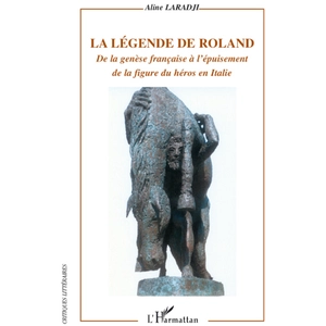 L'harmattan La légende de Roland : de la genèse française à l'épuisement de la figure du héros en Italie Aline Laradji pas cher