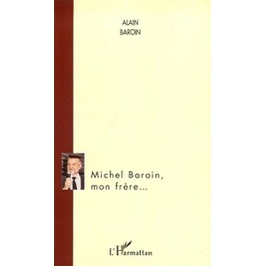 L'harmattan Michel Baroin, Mon Frère pas cher