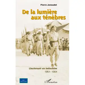 L'harmattan De La Lumière Aux Ténèbres - Lieutenant En Indochine 1951-1954 pas cher