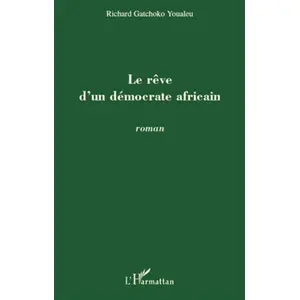 L'harmattan Le rêve d'un démocrate africain pas cher