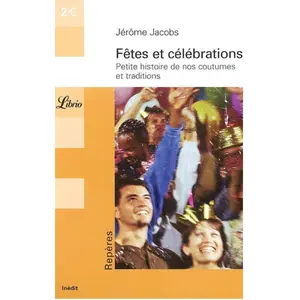 Fêtes et célébrations : petite histoire de nos coutumes et traditions pas cher
