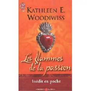 Les flammes de la passion Kathleen E. Woodiwiss pas cher