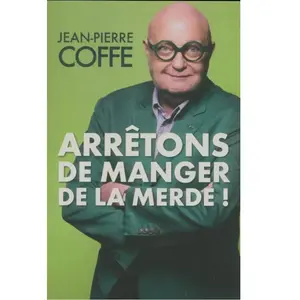 Arrêtons de manger de la merde - Jean-pierre Coffe pas cher
