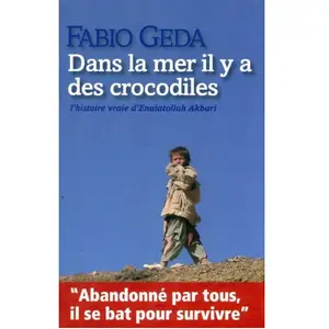 Dans la mer il y a des crocodiles: L'histoire vraie d'Enaiatollah Akbari - Fabio Geda pas cher