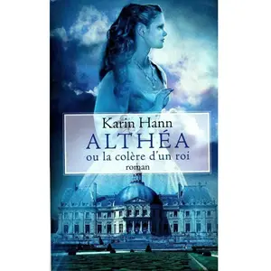 Althéa ou la colère d'un roi - Karin Hann pas cher