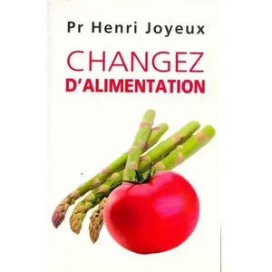 CHANGEZ D'ALIMENTATION - Pr Henri Joyeux pas cher