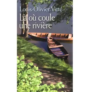 La où coule une rivière - Louis-Olivier Vitté pas cher