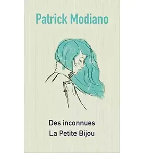 "Des Inconnues" et "La petite Bijou" Patrick Modiano - Patrick Modiano pas cher