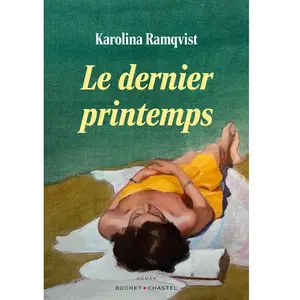 Le Dernier Printemps - Karolina Ramqvist - Buchet-Chastel - broché - Roman pas cher