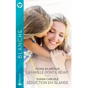 Harlequin La famille dont il rêvait. Séduction en Islande Susan Carlisle, Fiona McArthur pas cher
