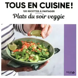 Solar Plats du soir veggie - Tous en cuisine !