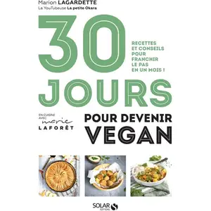 Solar 30 jours pour devenir vegan - Recettes et conseils pour franchir le pas en un mois !
