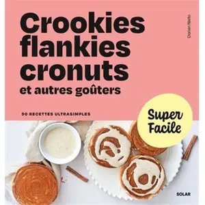 ISBN Solar Super Facile - Crookies, flankies, cronuts et autres goûters (Broché) pas cher