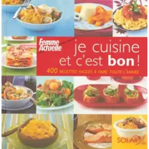 Solar Je cuisine et c'est bon ! : 400 recettes faciles à faire toute l'année pas cher