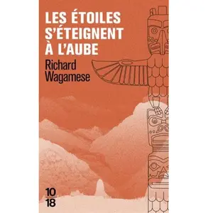 10 X 18 Les étoiles s'éteignent à l'aube Richard Wagamese pas cher
