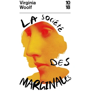 ISBN 10/18 La Société des marginales - Extraits d'"Une chambre à soi" et de "Trois Guinées" pas cher