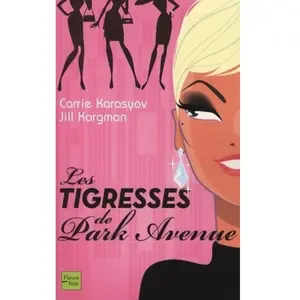 Les tigresses de Park Avenue Carrie Karasyov, Jill Kargman pas cher