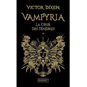 Pocket Vampyria - Livre 1 La Cour des Ténèbres Victor Dixen (Auteur) pas cher