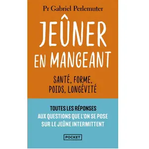 Pocket Jeûner en mangeant - Santé, forme, poids, longévité Poche pas cher