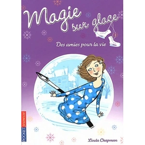 Magie sur glace. Vol. 2. Des amies pour la vie Linda Chapman pas cher
