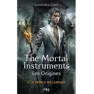 ISBN Pocket Jeunesse The mortal instruments, les origines. Vol. 2. Le prince mécanique Cassandra Clare pas cher