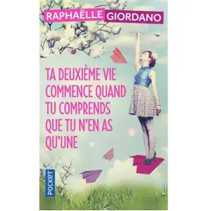 Pocket Ta deuxième vie commence quand tu comprends que tu n'en as qu'une - Giordano Raphaëlle - Livres - Littérature Romans pas cher