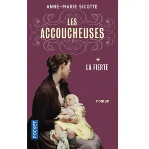 ***Livres*** Les accoucheuses. Vol. 1. La fierté Anne-Marie Sicotte pas cher