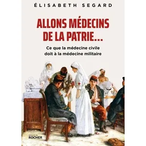 Editions du Rocher Allons médecins de la patrie... pas cher