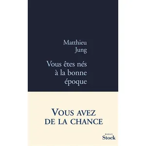Stock Vous etes nes a la bonne epoque Matthieu Jung (Auteur) pas cher