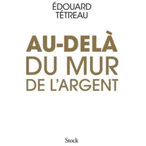 Stock Au-delà du mur de l'argent Edouard Tétreau pas cher