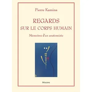Maloine Regards sur le corps humain - memoires d'un anatomiste pas cher