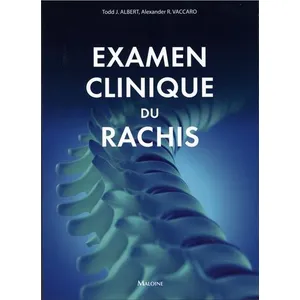Maloine Examen clinique du rachis  Todd J. Albert (Auteur), Alexander R Vaccaro (Auteur)