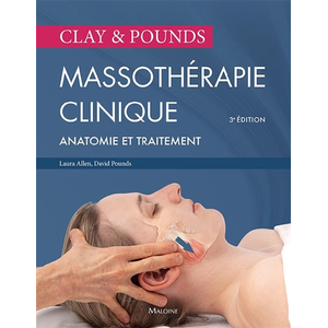 Maloine Clay & pounds. Massothérapie clinique, 3e éd.: Incluant traitement et anatomie pas cher