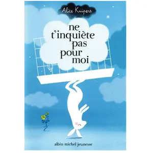 Albin Michel Ne t'inquiète pas pour moi Alice Kuipers (Auteur), Valérie Le Plouhinec (Traduction) pas cher