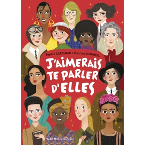 Albin Michel Jeunesse J'aimerais te parler d'elles Sophie Carquain (Auteur), Pauline Duhamel (Illustration)