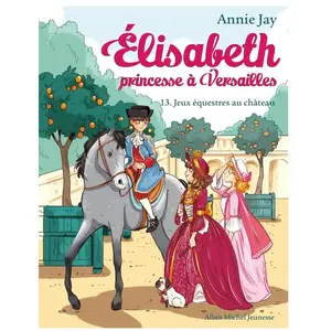 Albin Michel Jeunesse Elisabeth T13 Jeux équestres au château pas cher