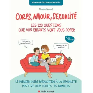 Comparateur de prix : Albin Michel Corps, amour, sexualité : les 120 questions que vos enfants vont vous poser