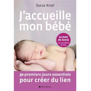 Albin Michel J'accueille mon bébé : 30 premiers jours essentiels pour créer du lien Sonia Krief pas cher
