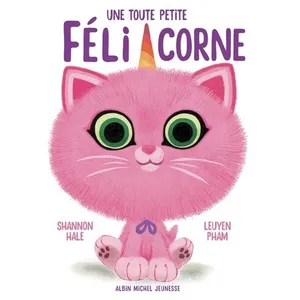 Albin Michel Jeunesse Une toute petite félicorne