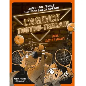 Albin Michel Jeunesse L'Agence Toutou-Terrain - tome 3 - Jeu, set et ouaf !